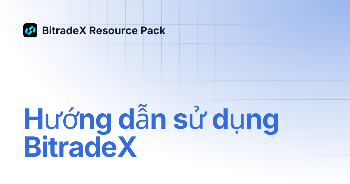 Hướng dẫn sử dụng BitradeX | BitradeX Resource Pack